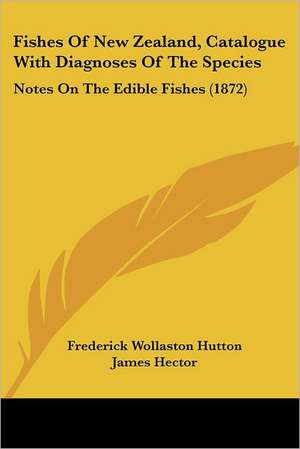 Fishes Of New Zealand, Catalogue With Diagnoses Of The Species de Frederick Wollaston Hutton