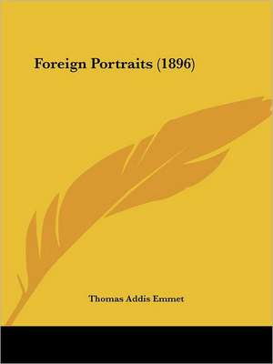 Foreign Portraits (1896) de Thomas Addis Emmet