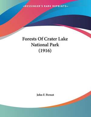 Forests Of Crater Lake National Park (1916) de John F. Pernot