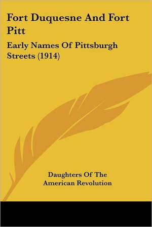 Fort Duquesne And Fort Pitt de Daughters Of The American Revolution