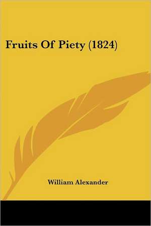 Fruits Of Piety (1824) de William Alexander