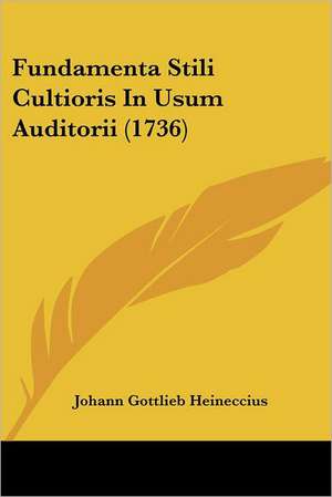 Fundamenta Stili Cultioris In Usum Auditorii (1736) de Johann Gottlieb Heineccius