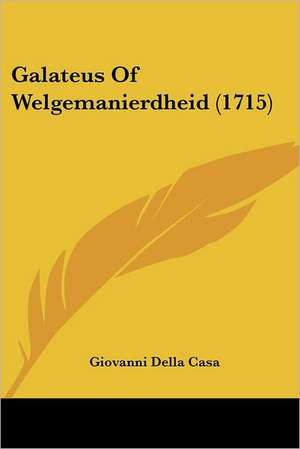 Galateus Of Welgemanierdheid (1715) de Giovanni Della Casa