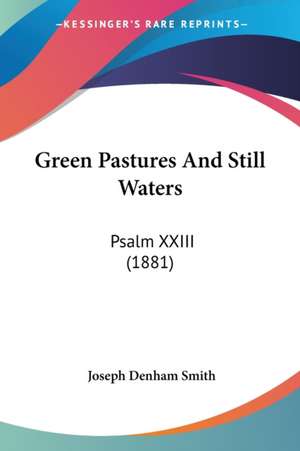 Green Pastures And Still Waters de Joseph Denham Smith