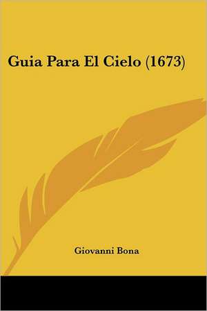 Guia Para El Cielo (1673) de Giovanni Bona