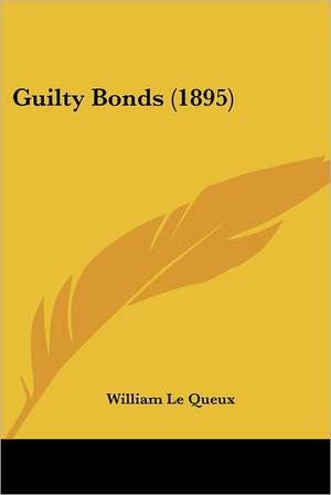 Guilty Bonds (1895) de William Le Queux