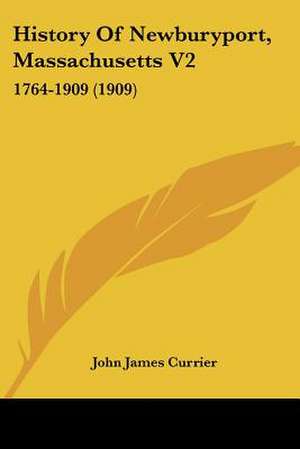 History Of Newburyport, Massachusetts V2 de John James Currier