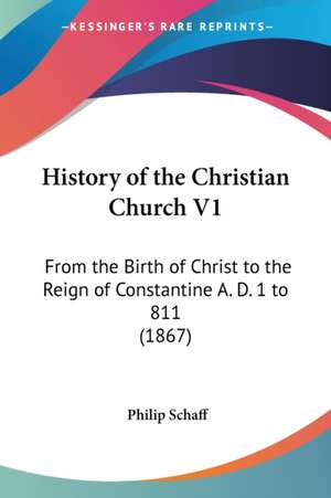 History of the Christian Church V1 de Philip Schaff