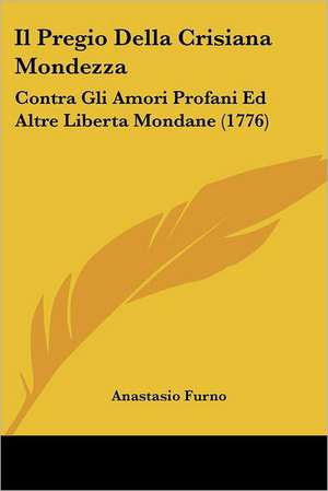 Il Pregio Della Crisiana Mondezza de Anastasio Furno