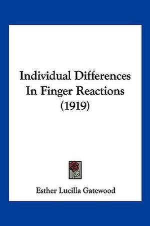 Individual Differences In Finger Reactions (1919) de Esther Lucilla Gatewood