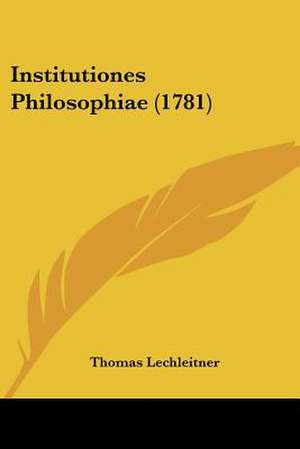 Institutiones Philosophiae (1781) de Thomas Lechleitner