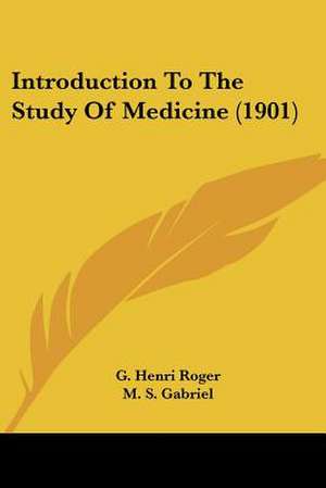 Introduction To The Study Of Medicine (1901) de G. Henri Roger