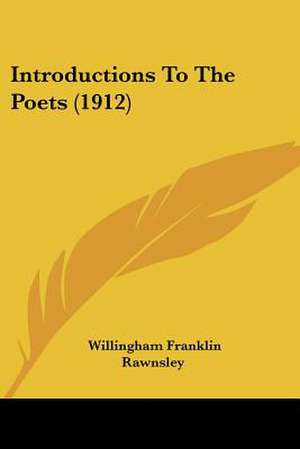 Introductions To The Poets (1912) de Willingham Franklin Rawnsley