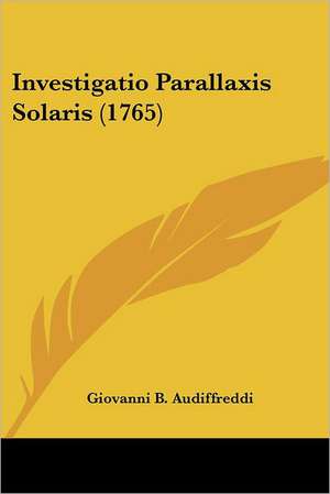 Investigatio Parallaxis Solaris (1765) de Giovanni B. Audiffreddi