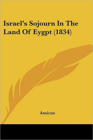 Israel's Sojourn In The Land Of Eygpt (1834) de Amicus