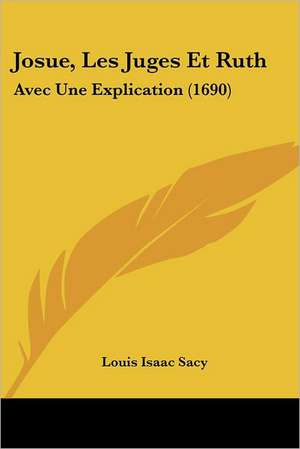 Josue, Les Juges Et Ruth de Louis Isaac Sacy