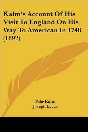 Kalm's Account Of His Visit To England On His Way To American In 1748 (1892) de Pehr Kalm