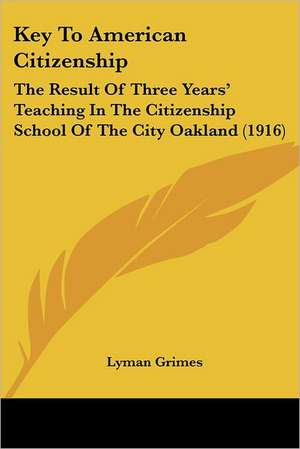 Key To American Citizenship de Lyman Grimes