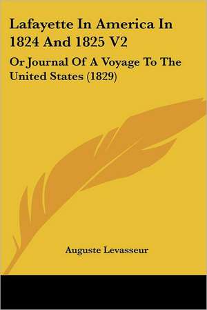 Lafayette In America In 1824 And 1825 V2 de Auguste Levasseur