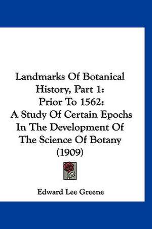 Landmarks Of Botanical History, Part 1 de Edward Lee Greene