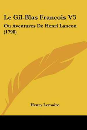 Le Gil-Blas Francois V3 de Henry Lemaire