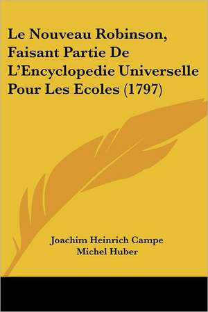 Le Nouveau Robinson, Faisant Partie De L'Encyclopedie Universelle Pour Les Ecoles (1797) de Joachim Heinrich Campe