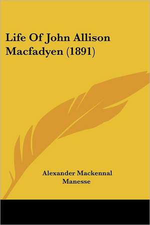 Life Of John Allison Macfadyen (1891) de Alexander Mackennal