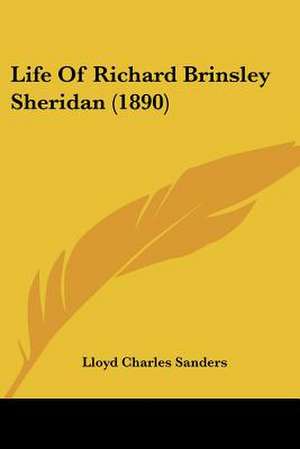 Life Of Richard Brinsley Sheridan (1890) de Lloyd Charles Sanders