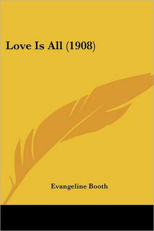 Love Is All (1908) de Evangeline Booth