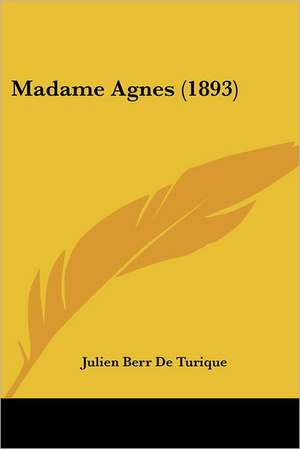 Madame Agnes (1893) de Julien Berr De Turique