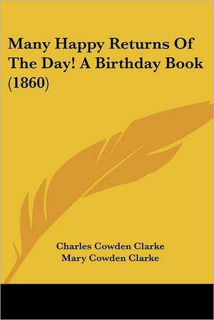 Many Happy Returns Of The Day! A Birthday Book (1860) de Charles Cowden Clarke