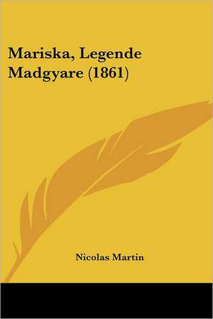 Mariska, Legende Madgyare (1861) de Nicolas Martin