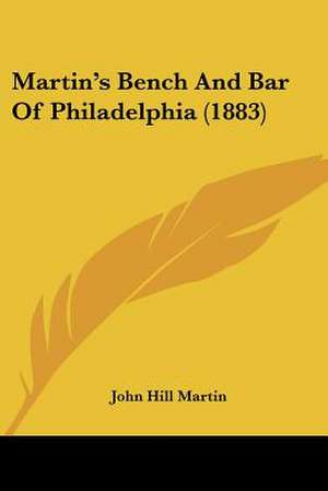 Martin's Bench And Bar Of Philadelphia (1883) de John Hill Martin