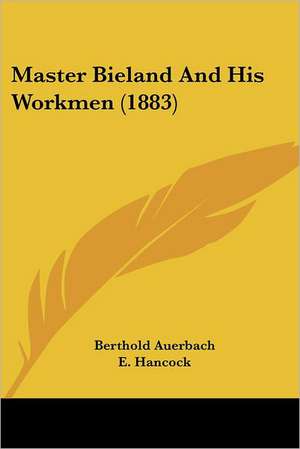 Master Bieland And His Workmen (1883) de Berthold Auerbach