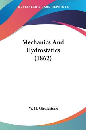 Mechanics And Hydrostatics (1862) de W. H. Girdlestone