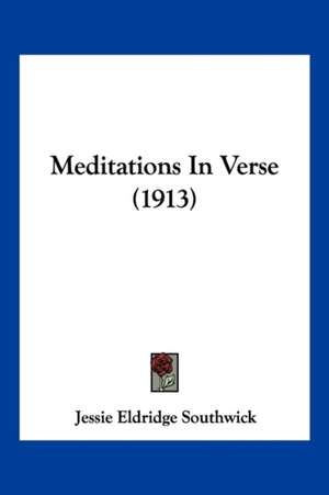 Meditations In Verse (1913) de Jessie Eldridge Southwick