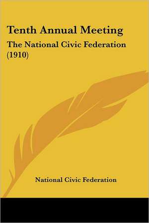 Tenth Annual Meeting de National Civic Federation