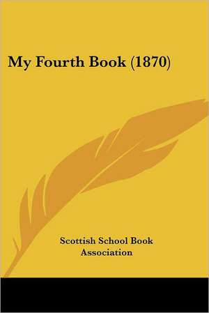 My Fourth Book (1870) de Scottish School Book Association