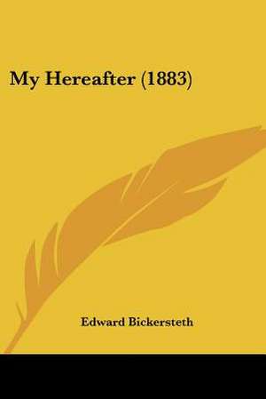 My Hereafter (1883) de Edward Bickersteth