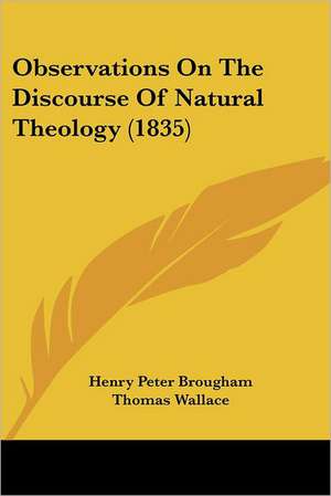 Observations On The Discourse Of Natural Theology (1835) de Henry Peter Brougham