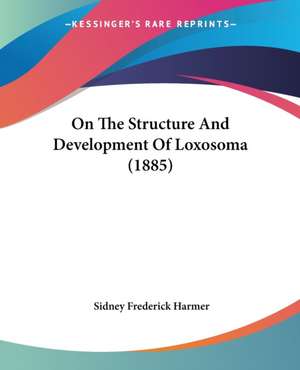 On The Structure And Development Of Loxosoma (1885) de Sidney Frederick Harmer