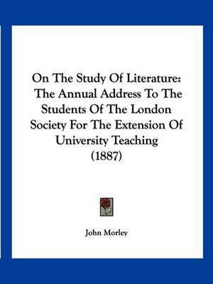 On The Study Of Literature de John Morley