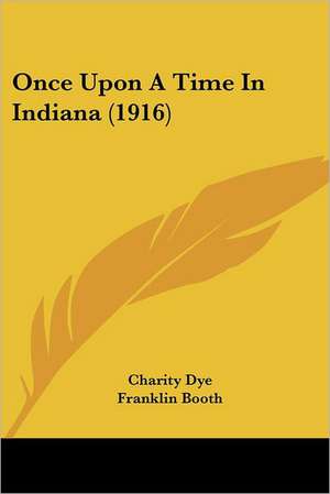 Once Upon A Time In Indiana (1916) de Charity Dye