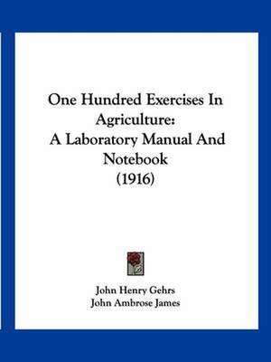 One Hundred Exercises In Agriculture de John Henry Gehrs