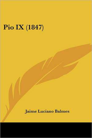 Pio IX (1847) de Jaime Luciano Balmes