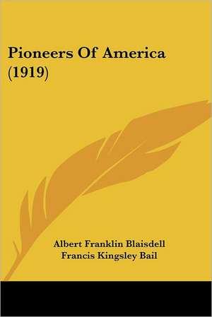 Pioneers Of America (1919) de Albert Franklin Blaisdell