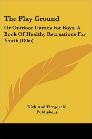 The Play Ground de Dick And Fitzgerald Publishers