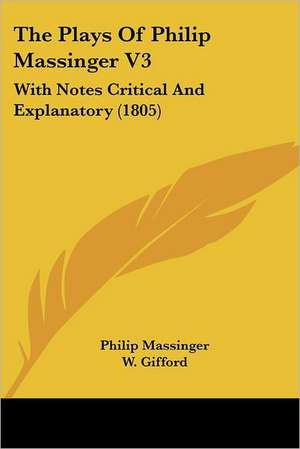 The Plays Of Philip Massinger V3 de Philip Massinger