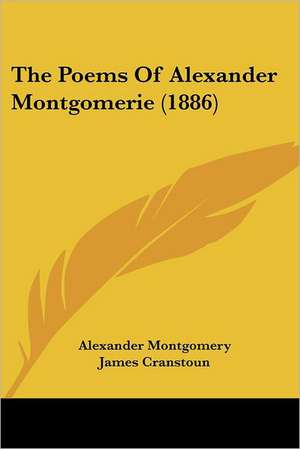 The Poems Of Alexander Montgomerie (1886) de Alexander Montgomery