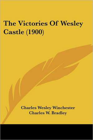 The Victories Of Wesley Castle (1900) de Charles Wesley Winchester